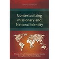 Contextualizing Missionary and National Identity: A Study of Czech Protestant Missionary Identity Among Slavs in the Western Balkans