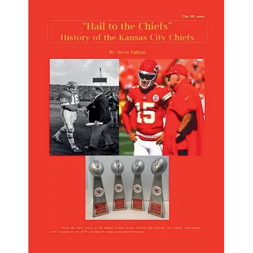 "Hail to the Chiefs" History of the Kansas City Chiefs