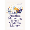 Practical Marketing for the Academic Library