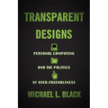 Transparent Designs: Personal Computing and the Politics of User-Friendliness