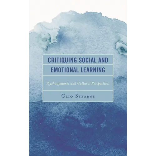 Critiquing Social and Emotional Learning: Psychodynamic and Cultural Perspectives