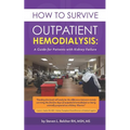 How to Survive Outpatient Hemodialysis: A Guide for Patients with Kidney Failure