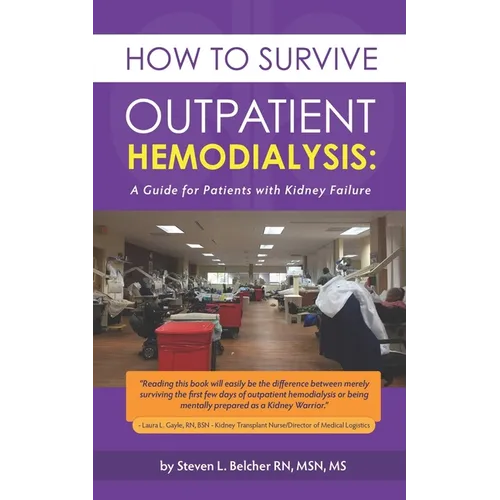 How to Survive Outpatient Hemodialysis: A Guide for Patients with Kidney Failure