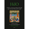 A History of Ottoman Political Thought Up to the Early Nineteenth Century
