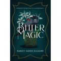Bitter Magic: Inspired by the True Story of a Confessed Witch