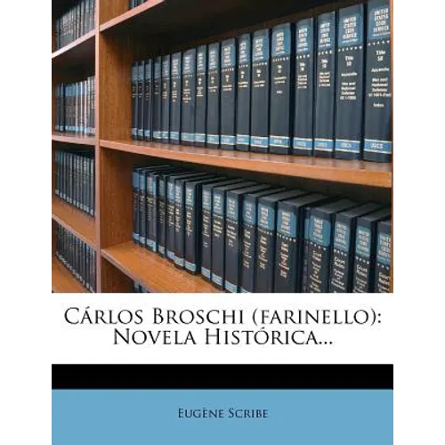 Carlos Broschi (Farinello): Novela Historica...