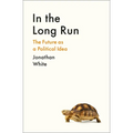 In the Long Run: The Future as a Political Idea