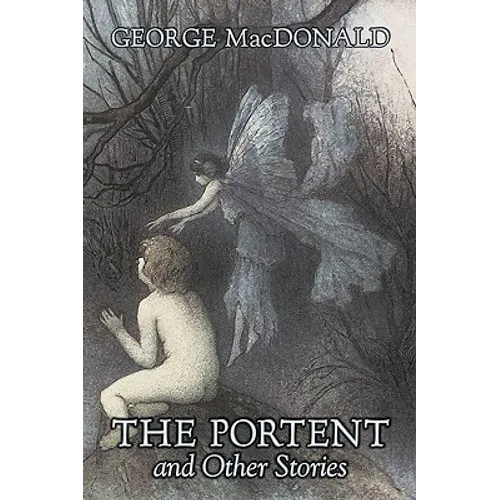 The Portent and Other Stories by George Macdonald, Fiction, Classics, Action & Adventure