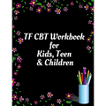 TF CBT Workbook for Kids, Teen and Children: Your Guide to Free From Frightening, Obsessive or Compulsive Behavior, Help Children Overcome Anxiety, Fe