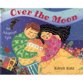 Over the Moon: An Adoption Tale