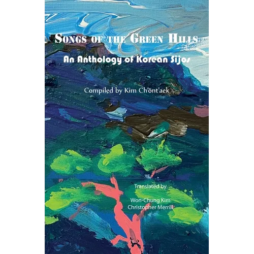 Songs of the Green Hills: An Anthology of Korean Sijos