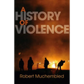 A History of Violence: From the End of the Middle Ages to the Present