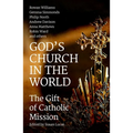 God's Church in the World: The Gift of Catholic Mission