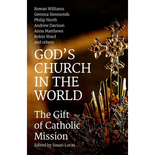 God's Church in the World: The Gift of Catholic Mission