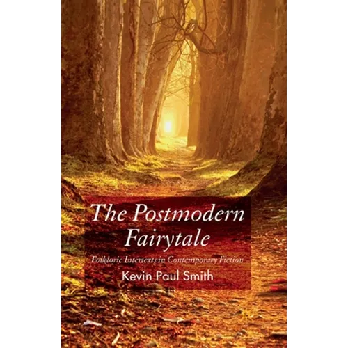 The Postmodern Fairytale: Folkloric Intertexts in Contemporary Fiction