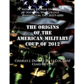 The Origins of the American Military Coup of 2012