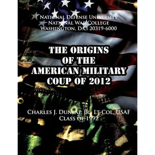 The Origins of the American Military Coup of 2012
