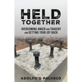 Held Together: Overcoming anger and tragedy and getting your joy back