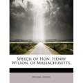 Speech of Hon. Henry Wilson, of Massachusetts,