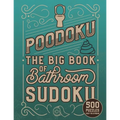 Poodoku: The Big Book of Bathroom Sudoku - 500 Puzzles Easy to Extreme: Poop Themed Sudoku Puzzles of Various Difficulty Levels