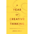 A Year of Creative Thinking: 366 Daily Inspirations for Writers and Artists