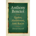 Anthony Benezet: Quaker, Abolitionist, Anti-Racist