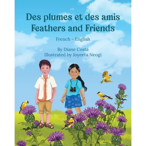 Feathers and Friends (French-English): Des plumes et des amis