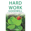 Hard Work & Goodwill: A Journey of Peace, Perseverance, and Redemption