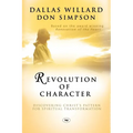 Revolution of character: Discovering Christ'S Pattern For Spiritual Transformation