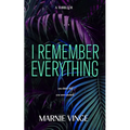 I Remember Everything: a dark and twisty psychological thriller