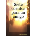 Siete Cuentos Para Un Amigo