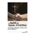 A Faith of Equal Standing: A collection of thoughts on Justice, race, life and difference