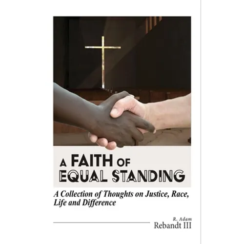 A Faith of Equal Standing: A collection of thoughts on Justice, race, life and difference