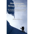 Shishapangma, Skiing the Highline: The Account of the First American Ski Descent from an 8000-Meter Peak