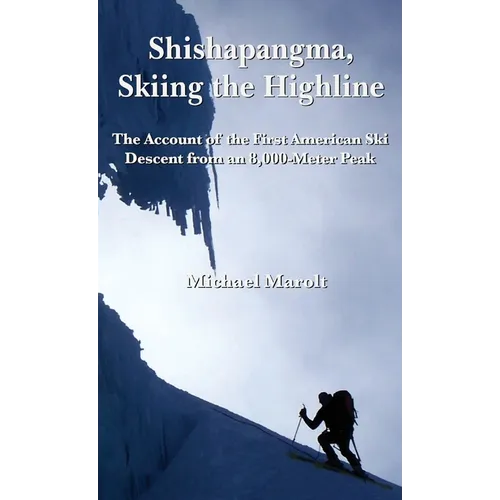 Shishapangma, Skiing the Highline: The Account of the First American Ski Descent from an 8000-Meter Peak