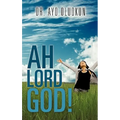 Ah Lord God!