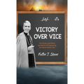 Victory Over Vice: The Seven Last Words and the Art of Overcoming the Seven Deadly Sins