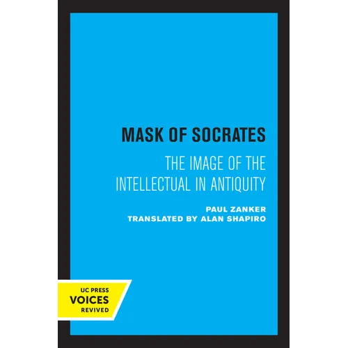 The Mask of Socrates: The Image of the Intellectual in Antiquity Volume 59