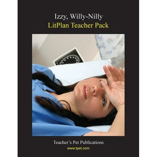 Litplan Teacher Pack: Izzy, Willy-Nilly