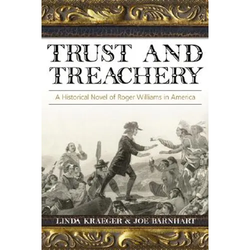 Trust and Treachery: A Historical Novel of Roger Williams in America