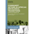 Communist Actors in African Decolonial Transitions: Comparative Perspectives