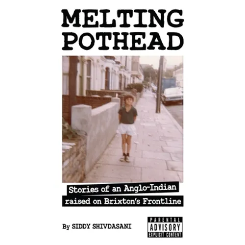 Melting Pothead: Stories of an Anglo-Indian raised on Brixton's Frontline