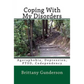 Coping With My Disorders: Agoraphobia, Depression, PTSD, Codependency