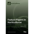 Feature Papers in Horticulturae