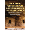 Native American Landmarks and Festivals: A Traveler's Guide to Indigenous United States and Canada