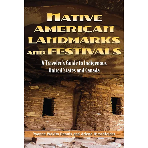 Native American Landmarks and Festivals: A Traveler's Guide to Indigenous United States and Canada