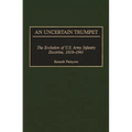 An Uncertain Trumpet: The Evolution of U.S. Army Infantry Doctrine, 1919-1941