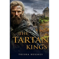 The Tartan Kings - The Powerful and Rich Story of Scotland