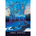 Swift Boat Down: The Real Story of the Sinking of Pcf-19