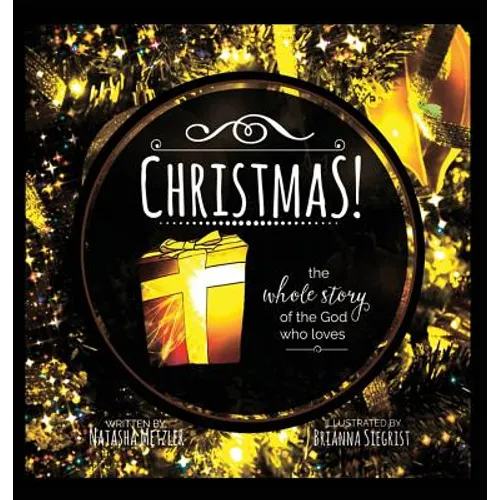 CHRISTMAS the Whole Story of the God who Loves